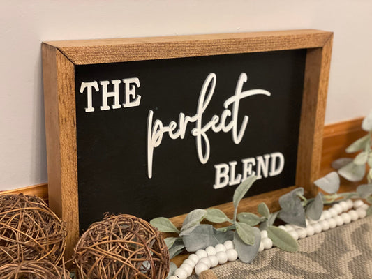 The Perfect Blend Sign | Farmhouse Decor | Wooden Frame Sign | Wall Decorations